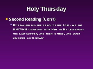 Holy Thursday Second Reading (Con’t)   By proclaiming the death of the Lord, we are UNITING ourselves with Him as He celebrates the Last Supper, and then is tried, and later crucified on Calvary 