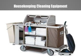 Housekeeping Cleaning Equipment
Delhindra/ chefqtrainer.blogspot.com
 