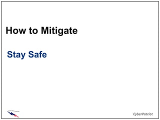 How to Mitigate

Stay Safe
 