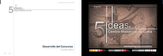 Afiche 17
Concurso “5 Ideas para el Centro Histórico de Lima”
Convocatoria y difusión
5
Concurso “5 Ideas para el Centro Histórico de Lima”
16 Afiche
Desarrollo del Concurso
PERÚ
Ministerio
de Vivienda, Construcción
y Saneamiento
Videministerio
de Vivienda y Urbanismo
Dirección Nacional
de Urbanismo
PERÚ
Ministerio
de la Mujer
y Desarrollo Social
Programa Integral Nacional
para el Bienestar Familiar
INBIF
Sociedad de Beneficencia
de Lima Metropolitana Centro de Investigación, Documentación
y Asesoría Poblacional
 