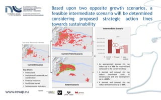 Based upon two opposite growth scenarios, a
feasible intermediate scenario will be determined
considering proposed strategic action lines
towards sustainability
 