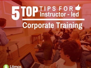 5 ILT Tips for Instrustor-led Corporate Training