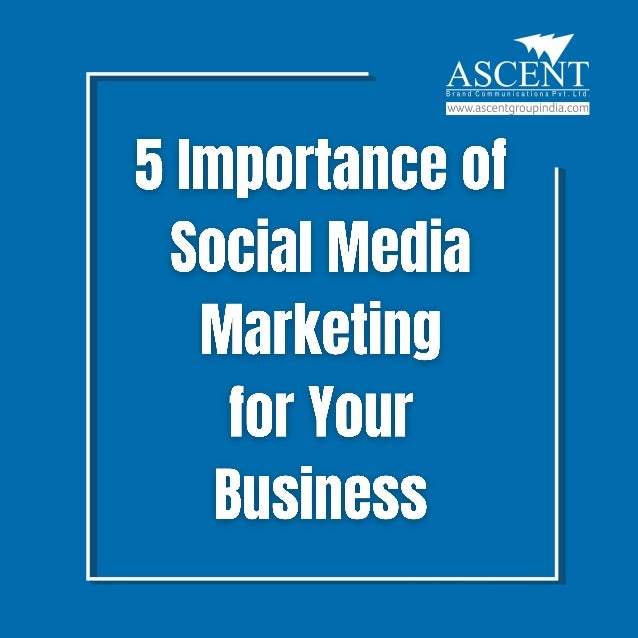 5 Importance of Social Media Marketing for Your Business | PDF