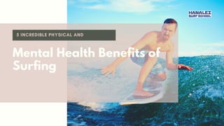 Mental Health Benefits of
Surfing
 