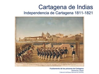Cartagena de Indias
Independencia de Cartagena 1811-1821
Fusilamiento de los próceres de Cartagena
Generoso Jaspe
Colección del Museo Nacional de Colombia
 