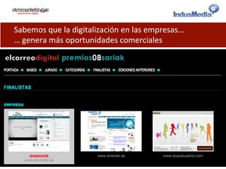 Sabemos	
  que	
  la	
  digitalización	
  en	
  las	
  empresas…	
  
…	
  genera	
  más	
  oportunidades	
  comerciales	
  
 