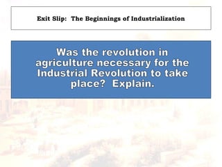 Exit Slip: The Beginnings of Industrialization
 