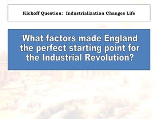 Kickoff Question: Industrialization Changes Life
 