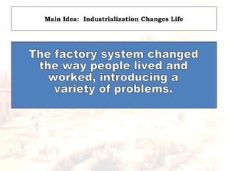 Main Idea: Industrialization Changes Life
 