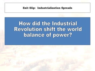 Exit Slip: Industrialization Spreads
 