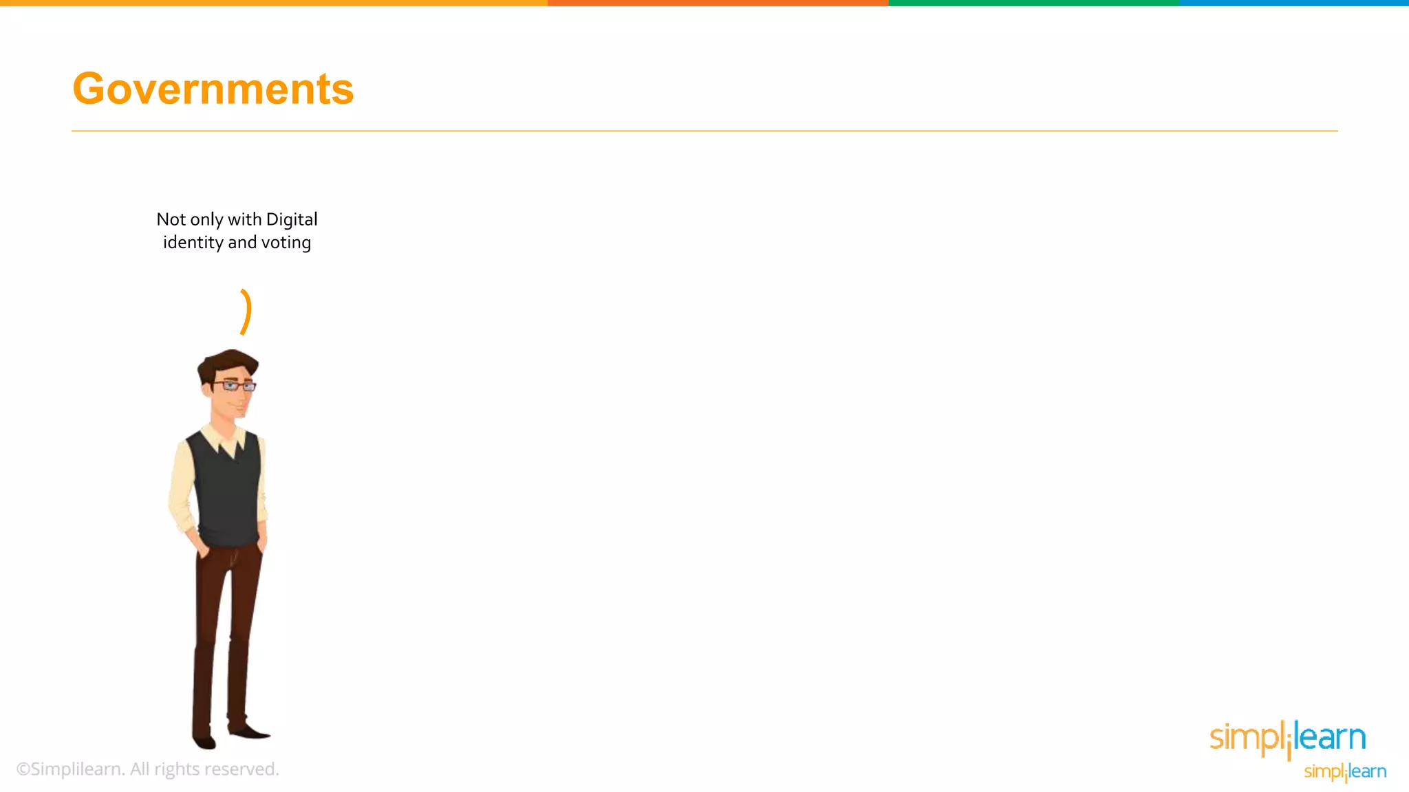 Governments
Not only with Digital
identity and voting
 