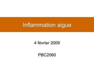 Inflammation aigue 4 février 2009 PBC2060 