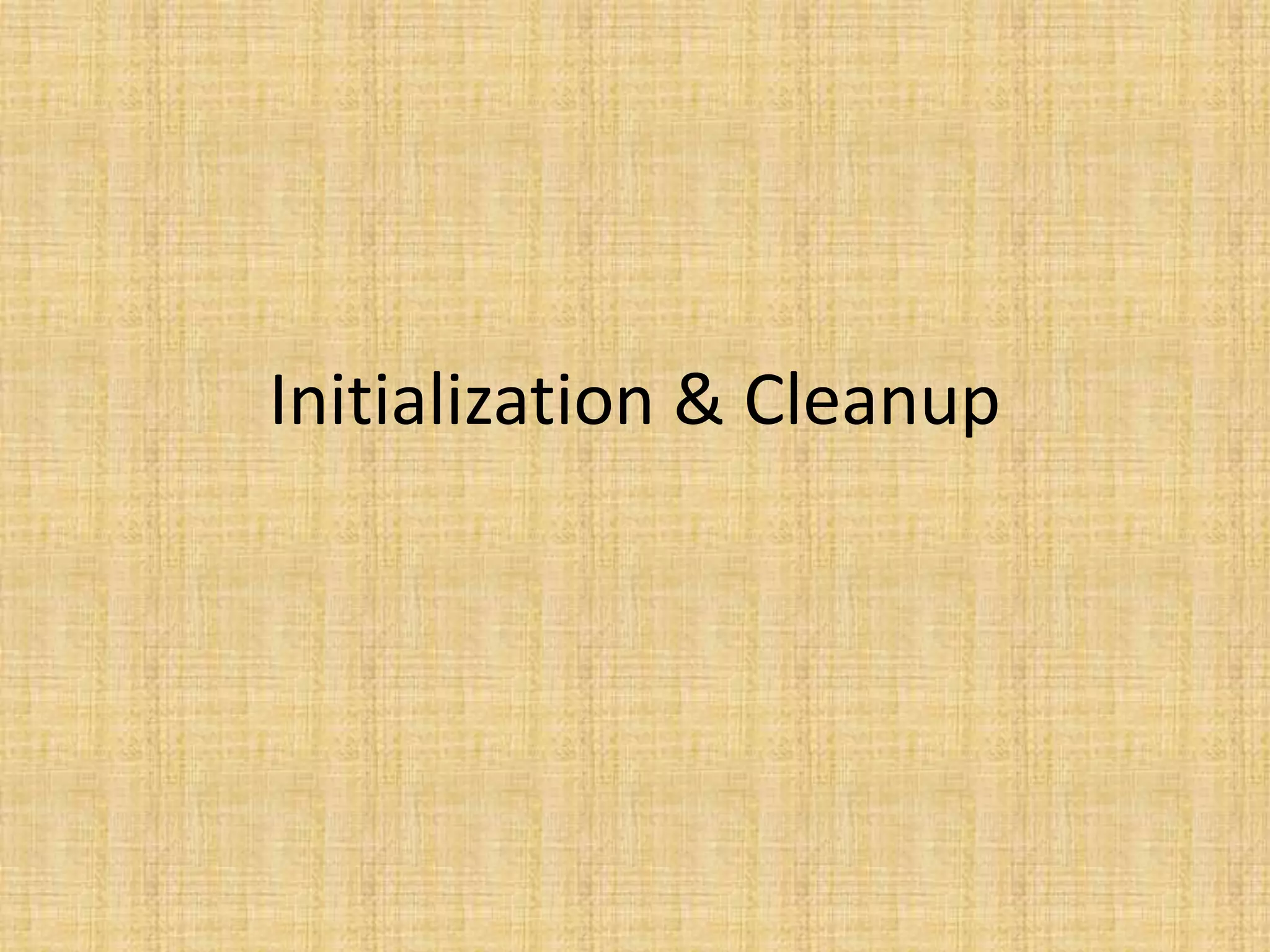 Initialization & Cleanup
 