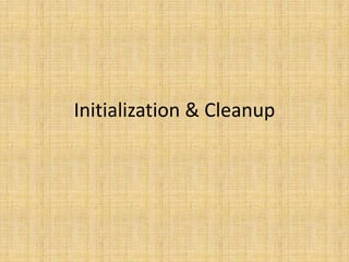 Initialization & Cleanup
 
