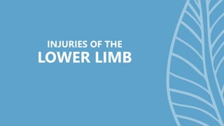 INJURIES OF THE
LOWER LIMB
 