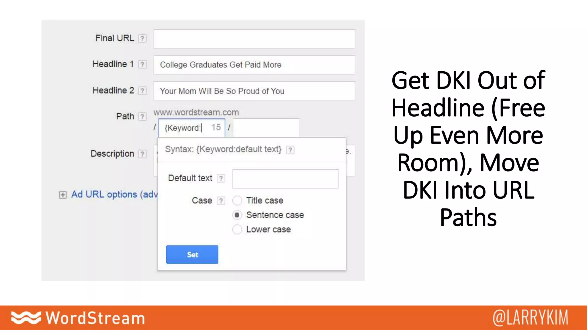Get DKI Out of
Headline (Free
Up Even More
Room), Move
DKI Into URL
Paths
 