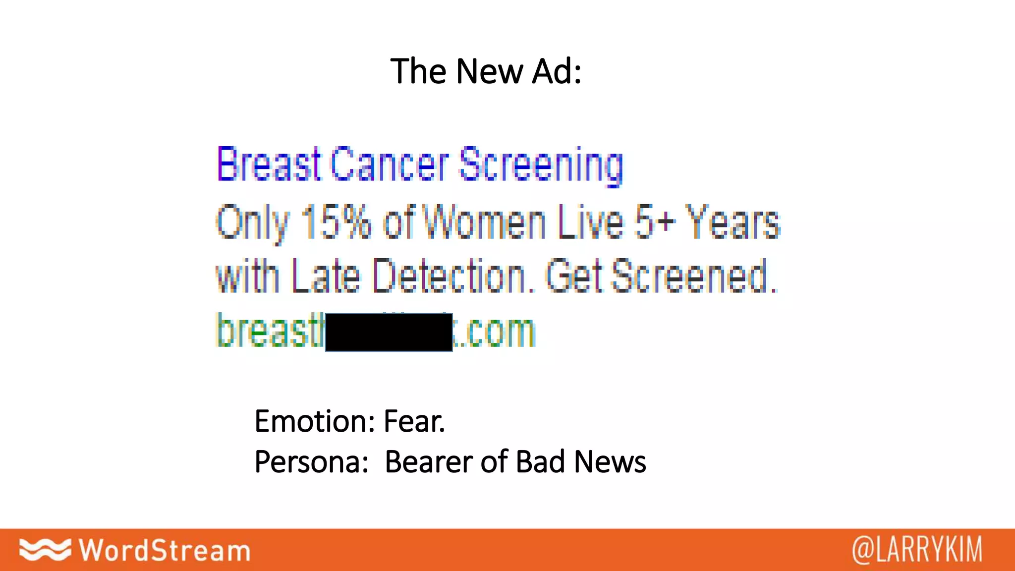 The New Ad:
Emotion: Fear.
Persona: Bearer of Bad News
 