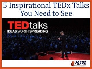 5 Inspirational TEDx Talks
You Need to See
 