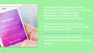 Instagram has 1.2 billion active users
according to Statista. For over 12 years on
the market, it developed a huge
followe...