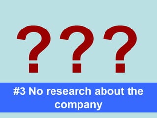#3 No research about the company  