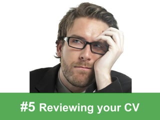 #5 Reviewing your CV  
