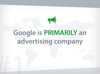 Google is PRIMARILY an
advertising company
 