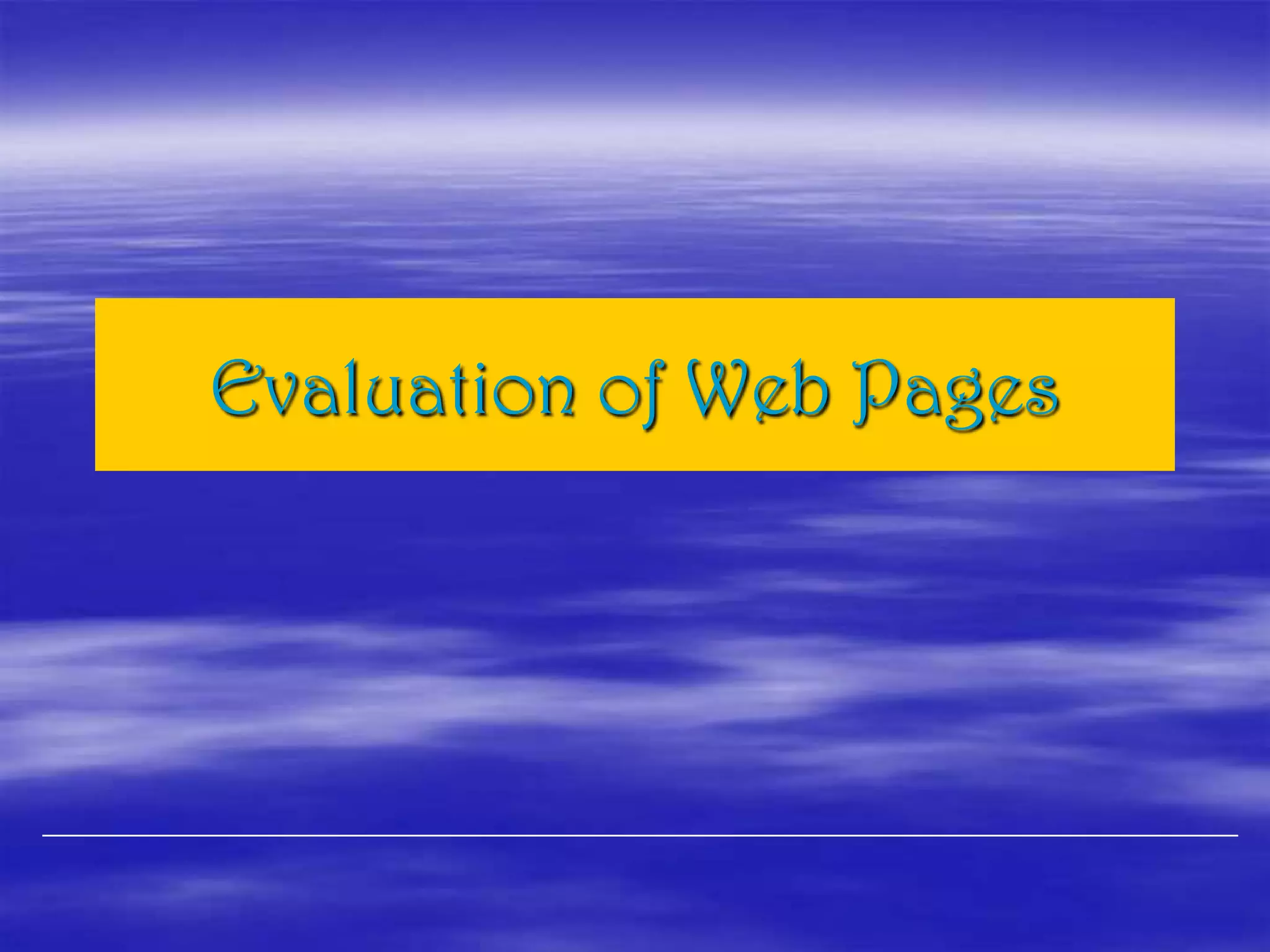 Evaluation of Web Pages
 
