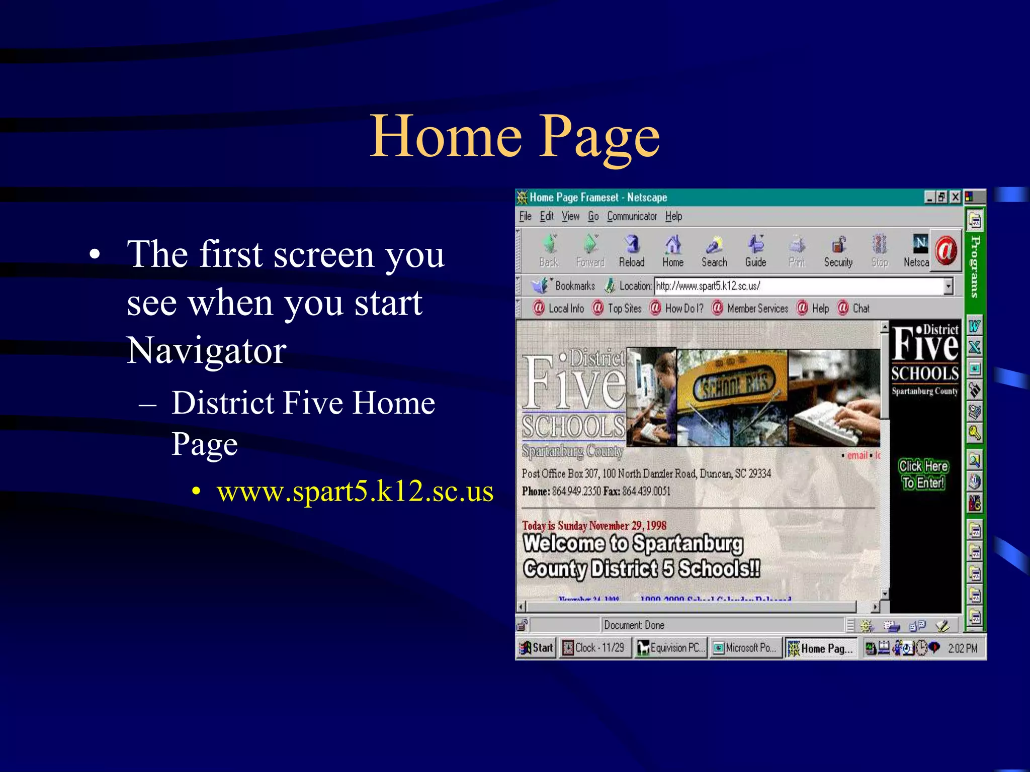 Home Page
• The first screen you
see when you start
Navigator
– District Five Home
Page
• www.spart5.k12.sc.us
 