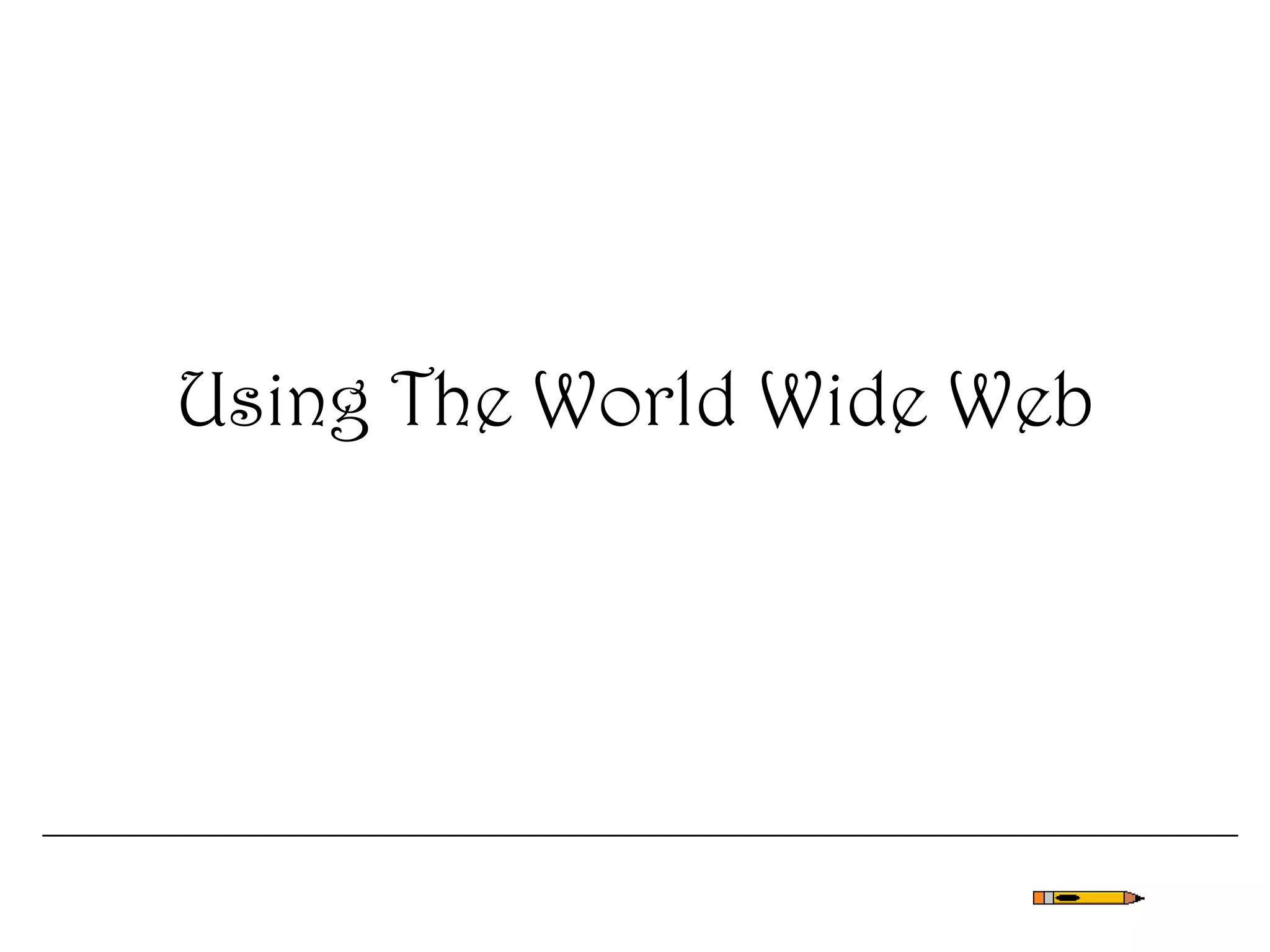 Using The World Wide Web
 
