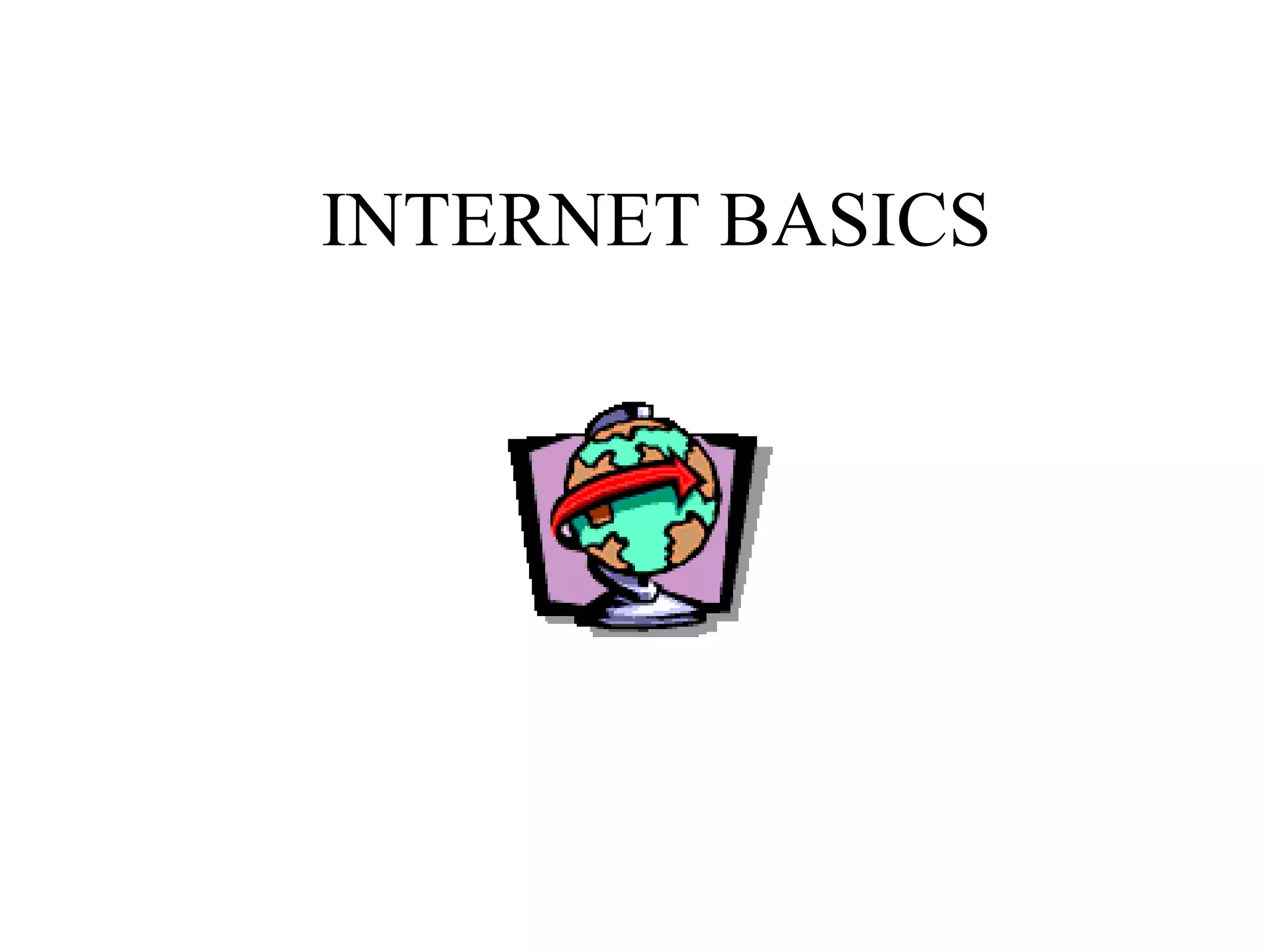 INTERNET BASICS
 