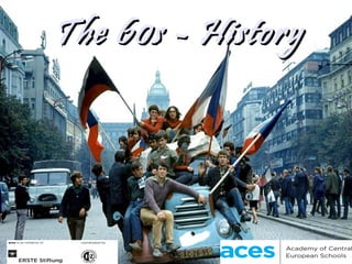 The 60s - HistoryThe 60s - History
 