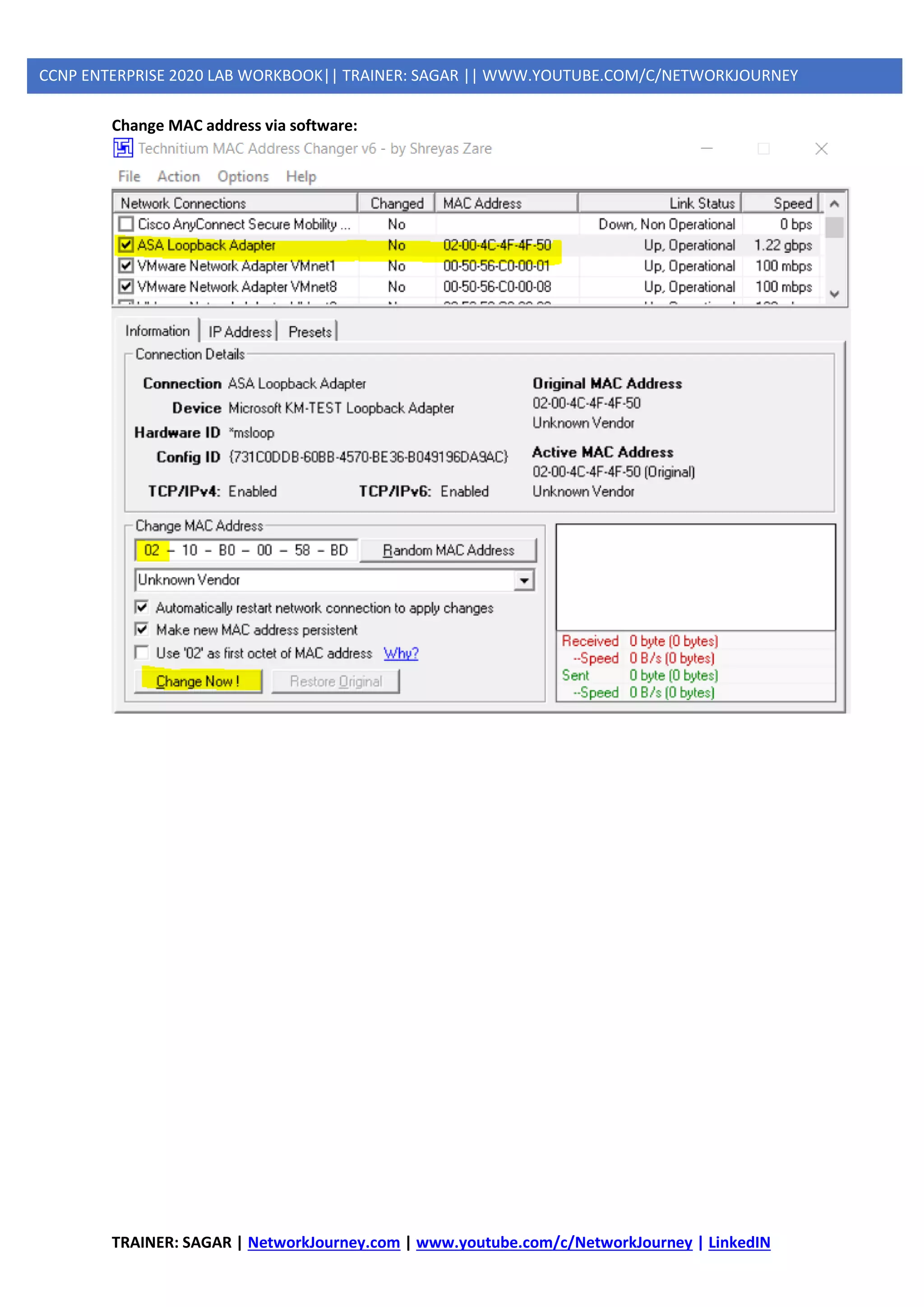TRAINER: SAGAR | NetworkJourney.com | www.youtube.com/c/NetworkJourney | LinkedIN
CCNP ENTERPRISE 2020 LAB WORKBOOK|| TRAINER: SAGAR || WWW.YOUTUBE.COM/C/NETWORKJOURNEY
Change MAC address via software:
 