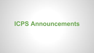 ICPS Announcements
 