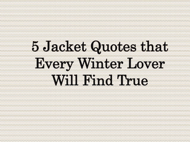 5 jacket quotes that every winter lover will find true