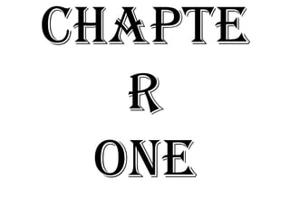 Chapte
   r
  One
 
