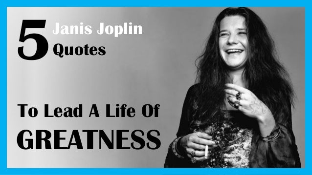60 Janis Joplin Quotes To Lead A Life Of Greatness Fascinating Janis Joplin Quotes 60 Janis Joplin Quotes To Lead A Life Of Greatness Fascinating Janis Joplin Quotes