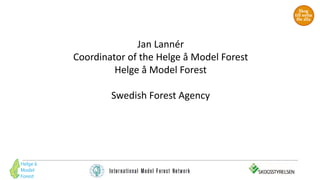 Jan Lannér
Coordinator of the Helge å Model Forest
Helge å Model Forest
Swedish Forest Agency
GRÖN INFRASTRUKTUR
 