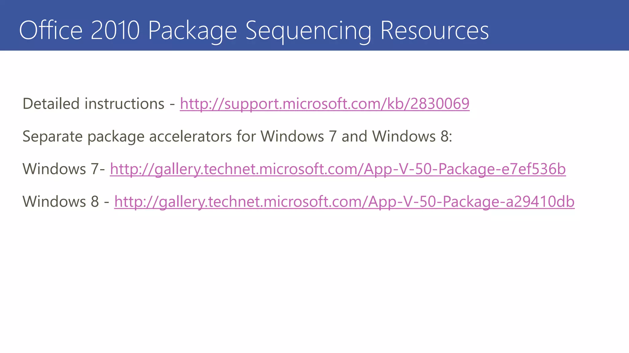 Office 2010 Package Sequencing Resources
Detailed instructions - http://support.microsoft.com/kb/2830069
Separate package accelerators for Windows 7 and Windows 8:
Windows 7- http://gallery.technet.microsoft.com/App-V-50-Package-e7ef536b
Windows 8 - http://gallery.technet.microsoft.com/App-V-50-Package-a29410db
 