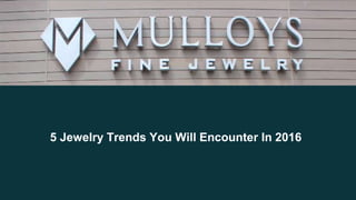5 Jewelry Trends You Will Encounter In 2016
 