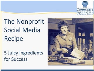 The Nonprofit Social Media Recipe 5 Juicy Ingredients for Success 