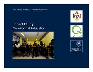 DEPARTMENT OF SOCIAL POLICY & INTERVENTION




Impact Study
Non-Formal Education
 