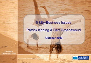 5 kEy-Business Issues Patrick Koning & Bart Groenewoud Oktober 2000 