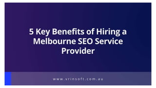 5 key benefits of hiring a melbourne seo service provider (1)