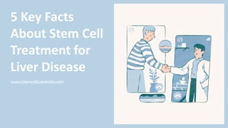 5 Key Facts About Stem Cell Treatment for Liver Disease | PDF