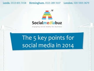 The 5 key points for
social media in 2014

 