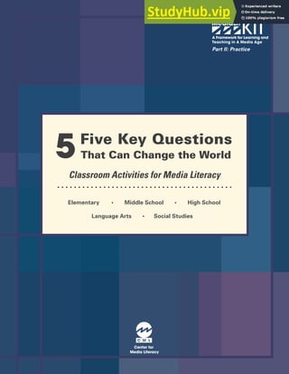 Elementary • Middle School • High School
Language Arts • Social Studies
Part II: Practice
Classroom฀Activities฀for฀Media฀Literacy
Five Key Questions
That Can Change the World
5
A฀Framework฀for฀Learning฀and
Teaching฀in฀A฀Media฀Age
 