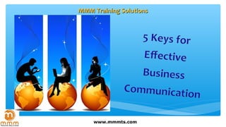 www.mmmts.com
MMM Training SolutionsMMM Training Solutions
 