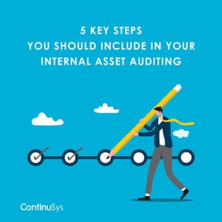 5 KEY STEPS
YOU SHOULD INCLUDE IN YOUR
INTERNAL ASSET AUDITING
 