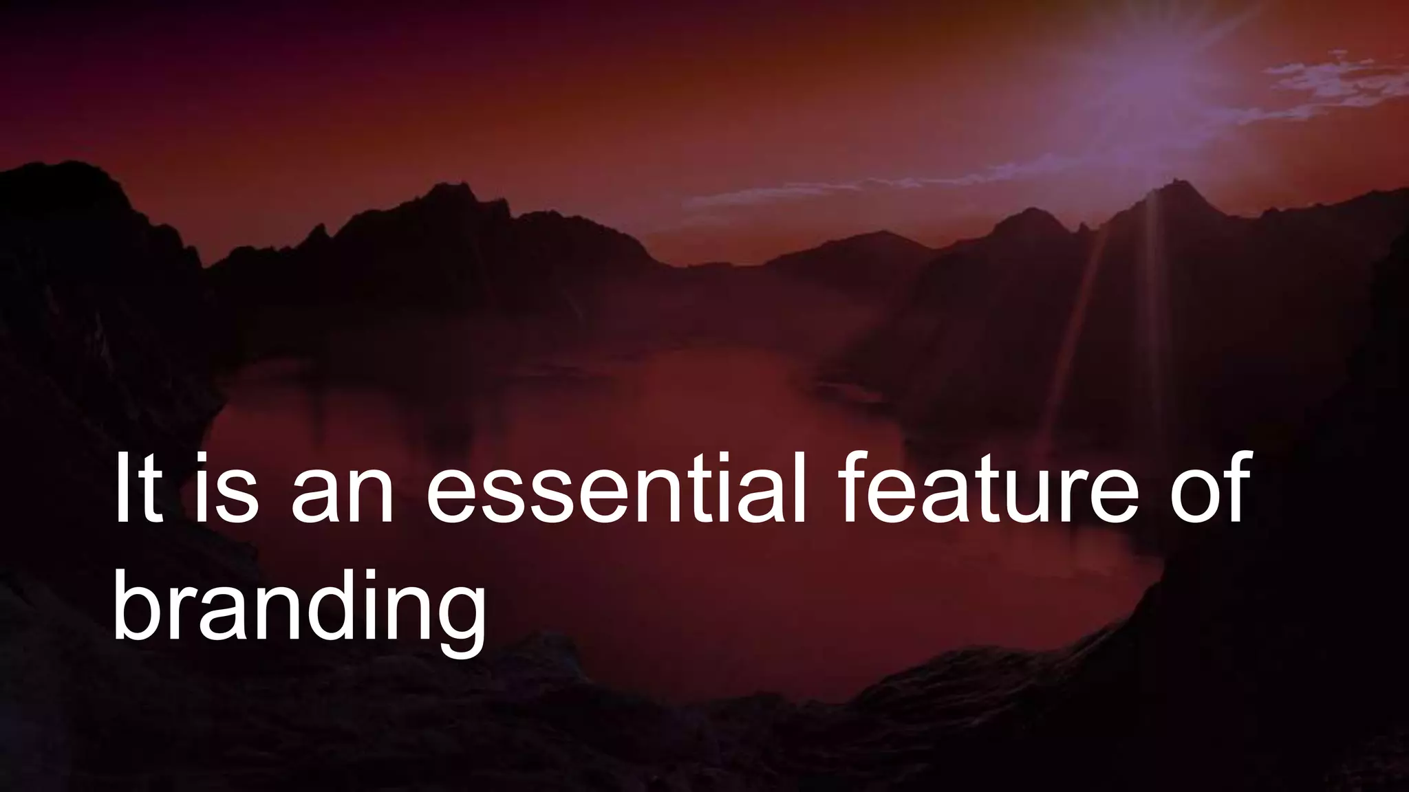 It is an essential feature of
branding
 