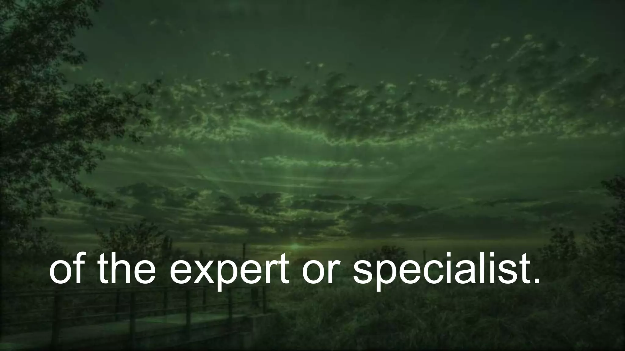 of the expert or specialist.
 